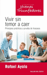 VIVIR SIN TEMOR A CAER PRINCIPIOS PRACTICOS A PRUEBA DE FRACASOS