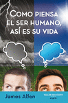 COMO PIENSA EL SER HUMANO ASI ES SU VIDA