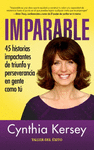 IMPARABLE 45 HISTORIAS IMPACTANTES DE TRIUNFO Y PERSEVERANCIA EN GENTE COMO TU