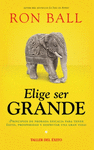 ELIGE SER GRANDE