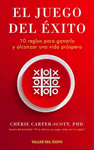 JUEGO DEL EXITO EL 10 REGLAS PARA GANARLO Y ALCANZAR UNA VIDA PROSPERA