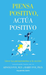 PIENSA POSITIVO, ACTUA POSITIVO
