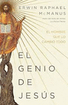 GENIO DE JESUS, EL. EL HOMBRE QUE LO CAMBIO TODO