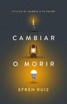 CAMBIAR O MORIR. UTILIZA EL CAMBIO A TU FAVOR