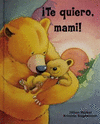 �TE QUIERO, MAMI!