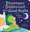 DINOSAUR, DINOSAUR, SAY GOOD NIGHT