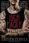 HIGH MAGICK A GUIDE TO THE SPIRITUAL PRACTICES THAT SAVED MY LIFE ON DEATH ROW
