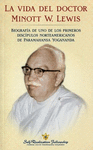 VIDA DEL DOCTOR MINOTT W. LEWIS, LA. BIOGRAFIA DE UNO DE LOS PRIMEROS DISCIPULOS NORTEAMERICANOS DE