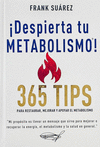 �DESPIERTA TU METABOLISMO! 365 TIPS PARA RESTAURAR, MEJORAR Y APOYAR EL METABOLISMO