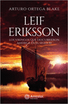 LEIF ERIKSSON. CONOCE LA VERDADERA HISTORIA DE LOS VIKINGOS QUE LLEGARON A AMERICA EN EL SIGLO XI.