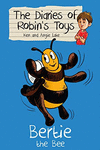 BERTIE THE BEE THE DIARIES OF ROBINS TOYS