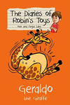 GERALDO AND THE GIRAFFE THE DIARIES OF ROBINS TOYS