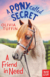 A PONY CALLED SECRET A FRIEND IN NEED