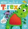 NEVER TOUCH A T. REX