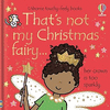 THATS NOT MY CHRISTMAS FAIRY (AGE 3+ MONTHS)