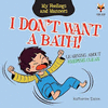 I DON'T WANT A BATH! LEARNING ABOUT KEEPING CLEAN