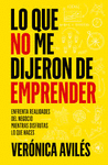 LO QUE NO ME DIJERON DE EMPRENDER. ENFRENTA REALIDADES DEL NEGOCIO MIENTRAS DISFRUTAS LO QUE HACES