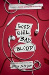 GOOD GIRL BAD BLOOD