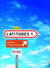 LATITUDES 1 A1/A2 CAHIER D EXERCICES