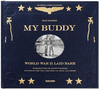 MY BUDDY. WORLD WAR II LAID BARE