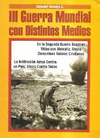 III GUERRA MUNDIAL CON DISTINTOS MEDIOS