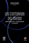 LOS CONTORNOS DEL MUNDO GLOBALIZACION SUBJETIVIDAD Y CULTURA