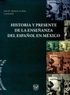 HISTORIA Y PRESENTE DE LA ENSE�ANZA DEL ESPA�OL EN MEXICO