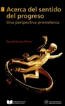 ACERCA DEL SENTIDO DEL PROGRESO UNA PERSPECTIVA PROMETEICA