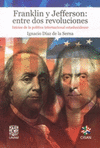 FRANKLIN Y JEFFERSON ENTRE DOS REVOLUCIONES INICIOS DE LA POLITICA INTERNACIONAL ESTADUNIDENSE