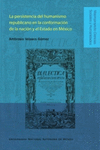 LA PERSISTENCIA DEL HUMANISMO REPUBLICANO EN LA CONFORMACION DE LA NACION Y EL ESTADO DE MEXICO