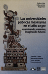 UNIVERSIDADES PUBLICAS MEXICANAS EN EL A�O 2030 EXAMINANDO PRESENTES IMAGINANDO FUTUROS