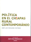 POLITICA EN EL CHIAPAS RURAL CONTEMPORANEO UNA APROXIMACION ETNOGRAFICA AL PODER