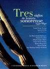 TRES SIGLOS DE HISTORIA SONORENSE 1530-1830
