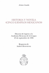 HISTORIA Y NOVELA (CINCO EJEMPLOS MEXICANOS) DISCURSO DE INGRESO A LA ACADEMIA MEXICANA DE LA
