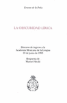 LA OBSCURIDAD LIRICA DISCURSO DE INGRESO A LA ACADEMIA MEXICANA DE LA LENGUA 18 DE JUNIO DE 1993***