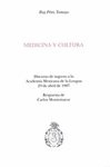 MEDICINA Y CULTURA DISCURSO DE INGRESO A LA ACADEMIA MEXICANA DE LA LENGUA 23 DE ABRIL DE 1987