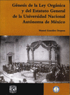 GENESIS DE LA LEY DE ORGANICA Y DEL ESTATUTO GENERAL DE LA UNIVERSIDAD NACIONAL DE MEXICO