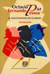 ANTOLOGIA FERNANDO PESSOA SELECCION TRADUCCION Y ENSAYO EL DESCONOCIDO DE SI MISMO OCTAVIO PAZ