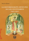 LA HISTORIOGRAFIA MEXICANA DE LOS CENTENARIOS 1900-1925