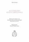 EL CASTELLANO �LENGUA OBLIGATORIA? DISCURSO DE INGRESO EN LA ACADEMIA MEXICANA DE LA LENGUA 28 DE