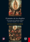 EL PARAISO DE LOS ELEGIDOS UNA LECTURA DE LA HISTORIA CULTURAL DE NUEVA ESPAA (1521-1804)