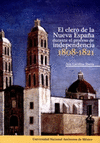 EL CLERO DE LA NUEVA ESPA�A DURANTE EL PROCESO DE INDEPENDENCIA 1808-1821