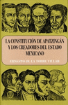 LA CONSTITUCION DE APATZINGAN Y LOS CREADORES DEL ESTADO MEXICANO