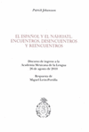 EL ESPA�OL Y EL NAHUATL ENCUENTROS DESENCUENTROS Y REENCUENTROS DISCURSO DE INGRESO A LA