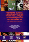 FRONTERAS DE TINTA LITERATURA Y MEDIOS DE COMUNICACION EN LAS AMERICAS UNA BIBLIOGRAFIA COMENTADA