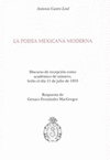 LA POESIA MEXICANA MODERNA DISCURSO DE RECEPCION COMO ACADEMICO DE NUMERO LEIDO EL DIA 11 DE