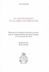 LA CRIMINOLOGIA EN LAS OBRAS DE CERVANTES DISCURSO DE RECEPCION LEIDO POR SU AUTOR ANTE LA