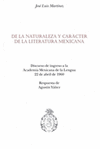 DE LA NATURALEZA Y CARACTER DE LA LITERATURA MEXICANA DISCURSO LEIDO ANTE LA ACADEMIA MEXICANA EL