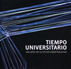 TIEMPO UNIVERSITARIO 100 A�OS DE LA UNIVERSIDAD NACIONAL