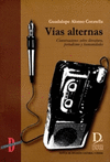 VIAS ALTERNAS CONVERSACIONES SOBRE LITERATURA PERIODISMO Y HUMANIDADES
